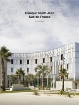 Clinique Saint-Jean Sud de France : A+Architecture - Pierre Delohen