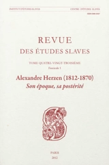 Revue des études slaves, n° 83-1. Alexandre Herzen (1812-1870) : son époque, sa postérité