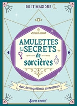 Amulettes et secrets de sorcières : avec des ingrédients merveilleux - Océane Laïssouk