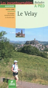 Le Velay : 20 balades exceptionnelles, 2 circuits auto - Thibault Veuillet