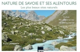 Nature de Savoie et ses alentours : les plus beaux sites naturels : inclus 40 itinéraires de découverte - Franz Lamberty