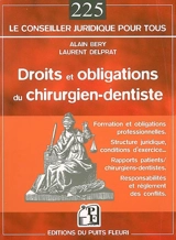 Droits et obligations du chirurgien-dentiste : formation et obligations professionnelles, structure juridique, conditions d'exercice, rapports patients-chirurgiens dentistes, responsabilités et réglement des conflits - Alain Béry
