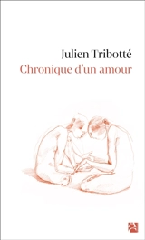 Chronique d'un amour - Julien Tribotté