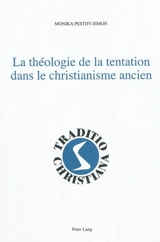 La théologie de la tentation dans le christianisme ancien - Monica Pesthy-Simon