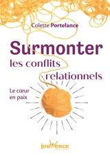 Surmonter les conflits relationnels : le coeur en paix - Colette Portelance