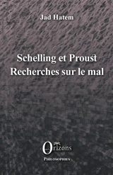 Schelling et Proust : recherches sur le mal - Jad Hatem