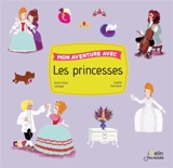 Mon aventure avec les princesses - Anne-Claire Lévêque