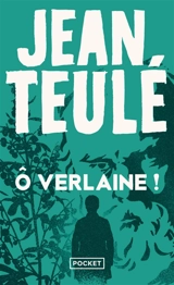 Ô Verlaine ! - Jean Teulé