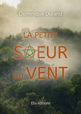 La petite soeur du vent - Dominique Durand