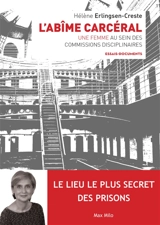 L'abîme carcéral : une femme au sein des commissions disciplinaires : le lieu le plus secret des prisons - Hélène Erlingsen-Creste