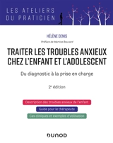 Traiter les troubles anxieux chez l'enfant et l'adolescent : du diagnostic à la prise en charge - Hélène Denis