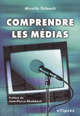 Comprendre les médias - Mireille Thibault