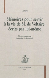 Mémoires pour servir à la vie de M. de Voltaire, écrits par lui-même - Voltaire