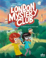 London mystery club. Vol. 1. A werewolf in Hyde Park - Davide Cali