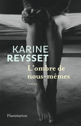 L'ombre de nous-mêmes - Karine Reysset