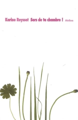 Sors de ta chambre ! - Karine Reysset