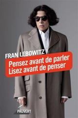 Pensez avant de parler, lisez avant de penser - Fran Lebowitz