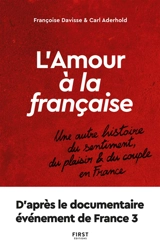 L'amour à la française : une autre histoire du sentiment, du plaisir & du couple en France - Françoise Davisse