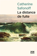 La distance de fuite - Catherine Safonoff