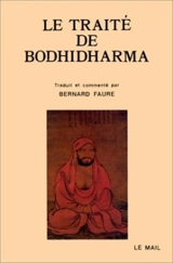 Le traité de Bodhidharma : première anthologie du bouddhisme chan - Bodhidharma