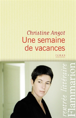 Une semaine de vacances - Christine Angot