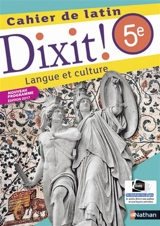 Dixit ! 5e, cahier de latin : langue et culture : nouveau programme