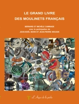 Le grand livre des moulinets français - Bernard Caminade