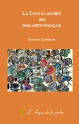 La cote illustrée des moulinets français - Bernard Caminade