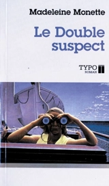 Le double suspect - Madeleine Monette