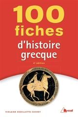 100 fiches pour comprendre l'histoire grecque (VIIIe-IVe siècles av. J.-C.) - Violaine Sebillotte-Cuchet