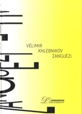 Zanguézi : supersaga - Velimir Khlebnikov