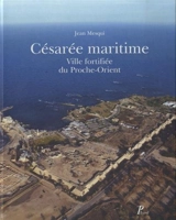 Césarée maritime : ville fortifiée du Proche-Orient - Jean Mesqui
