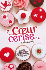 Les filles au chocolat. Vol. 1. Coeur cerise - Cathy Cassidy