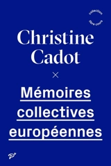 Mémoires collectives européennes - Christine Cadot