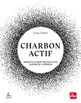 Charbon actif : bienfaits et recettes pour vous purifier de l'intérieur - Chloé Josso