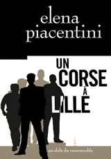Un Corse à Lille : une enquête du commandant Léoni - Eléna Piacentini
