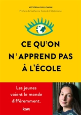 Ce qu'on n'apprend pas à l'école : les jeunes voient le monde différemment - Victoria Guillomon