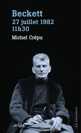 Beckett, 27 juillet 1982, 11 h 30 - Michel Crépu