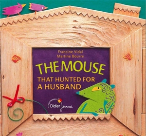 The mouse that hunted for a husband - Francine Vidal