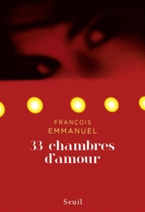 33 chambres d'amour : fictions - François Emmanuel