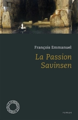La passion Savinsen - François Emmanuel