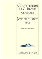 Contribution à la théorie générale. Joyo ne chante plus - François Emmanuel