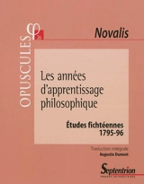 Les années d'apprentissage philosophique : études fichtéennes, 1795-96 - Novalis