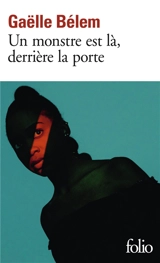 Un monstre est là, derrière la porte - Gaëlle Bélem