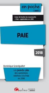 Paie 2018 : les points clés des opérations relatives à la paie en 2018 - Dominique Grandguillot