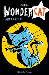 Wondercat. Vol. 3. Une peur bleue ! - Audren