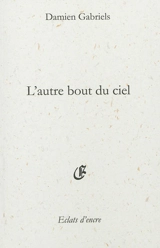 L'autre bout du ciel : haïkus - Damien Gabriels