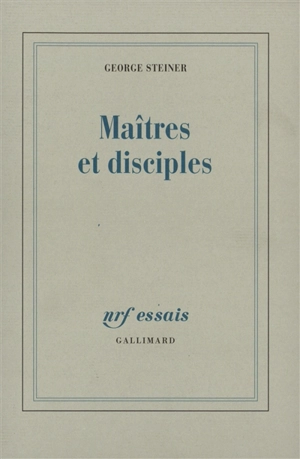 Maîtres et disciples - George Steiner