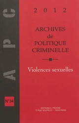 Archives de politique criminelle, n° 34. Les violences sexuelles