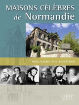 Maisons célèbres de Normandie : 230 nouvelles demeures à découvrir - Hélène Martin-Lecouturier